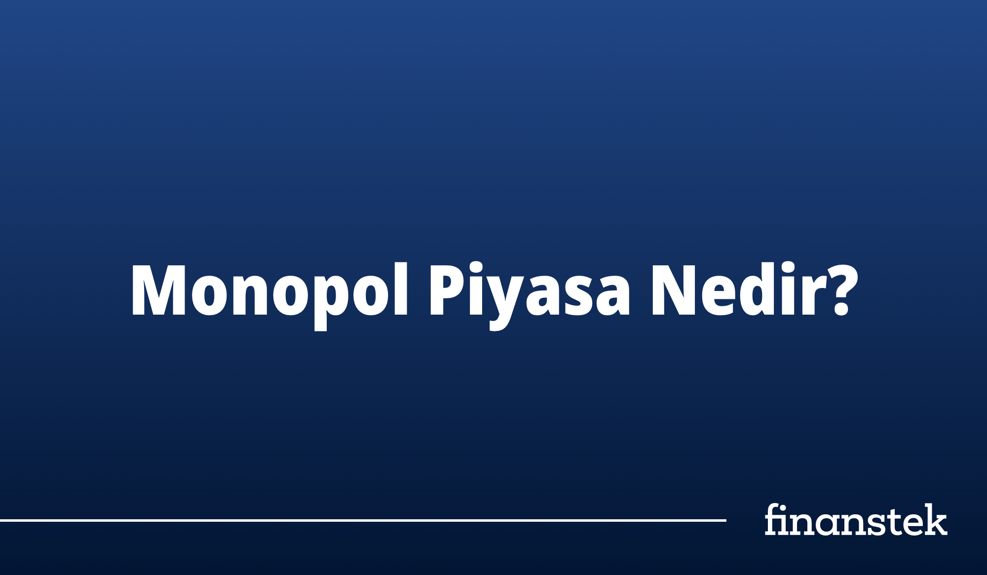 Monopol Piyasa Nedir?