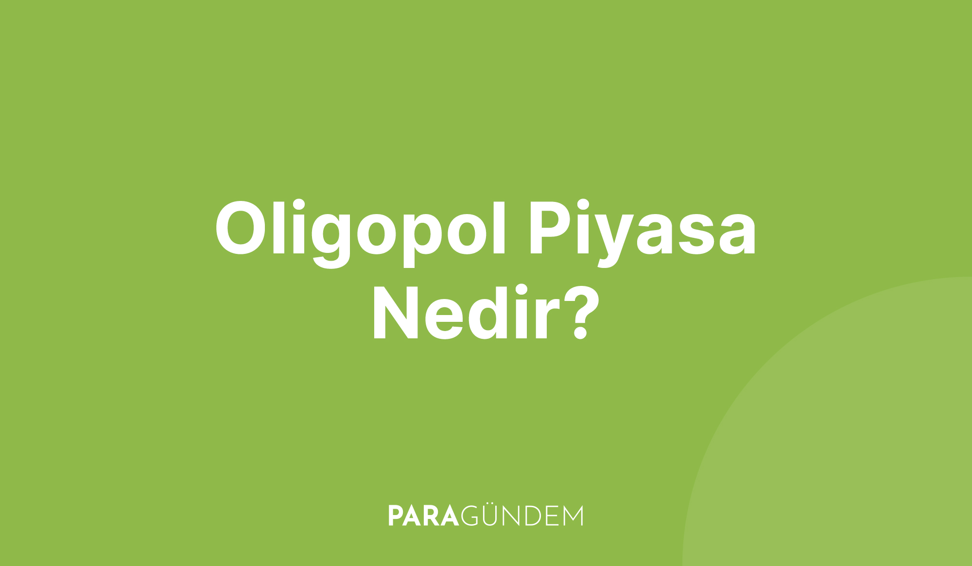 Oligopol Piyasa Nedir? Özellikleri Nelerdir?