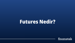 Vadeli İşlemler (Futures) Nedir? Finans Piyasalarında Önemi