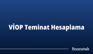 VİOP Teminat Hesaplama