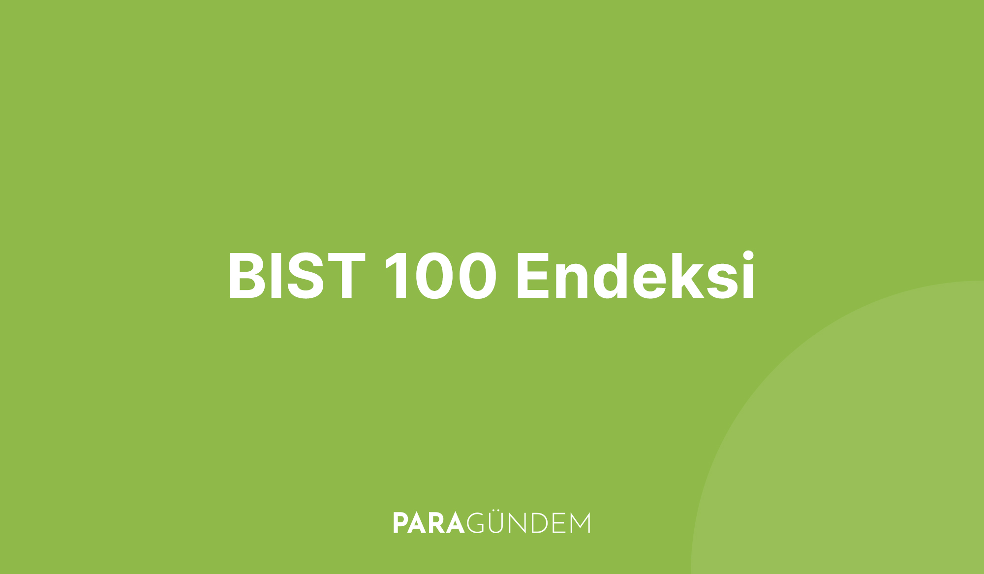 “BIST 100 Endeksi Nedir? Türkiye’de İşleyişi ve Önemi”