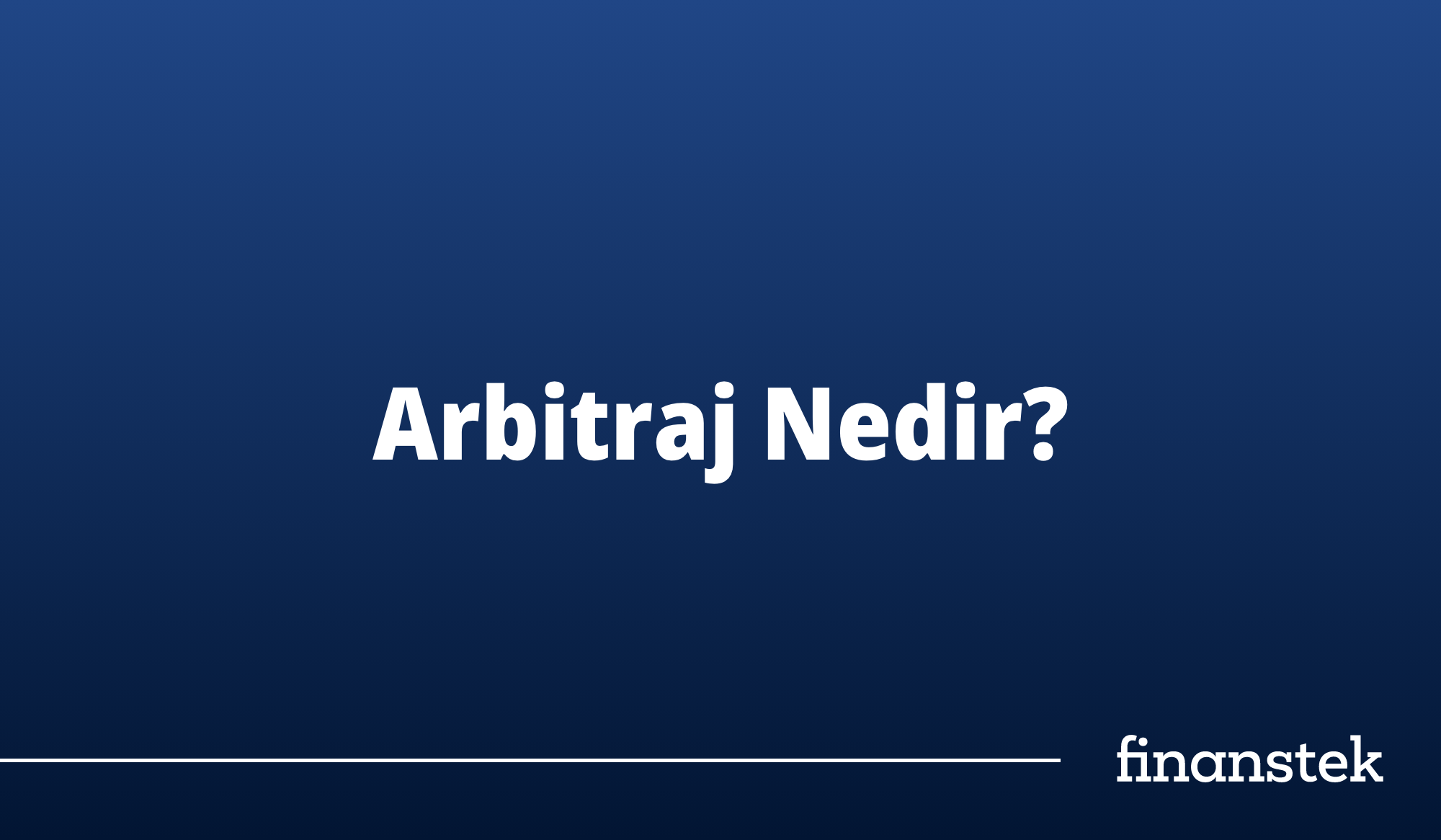 Arbitraj Nedir? Arbitraj Nasıl Yapılır?