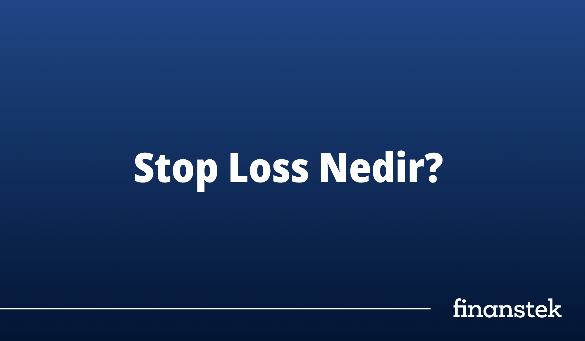 Stop Loss Nedir? Yatırımcılar İçin Zarar Durdur Emri