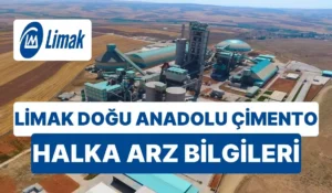 Limak Doğu Anadolu Çimento Halka Arzı Başladı: Yatırımcılar İzlemede!