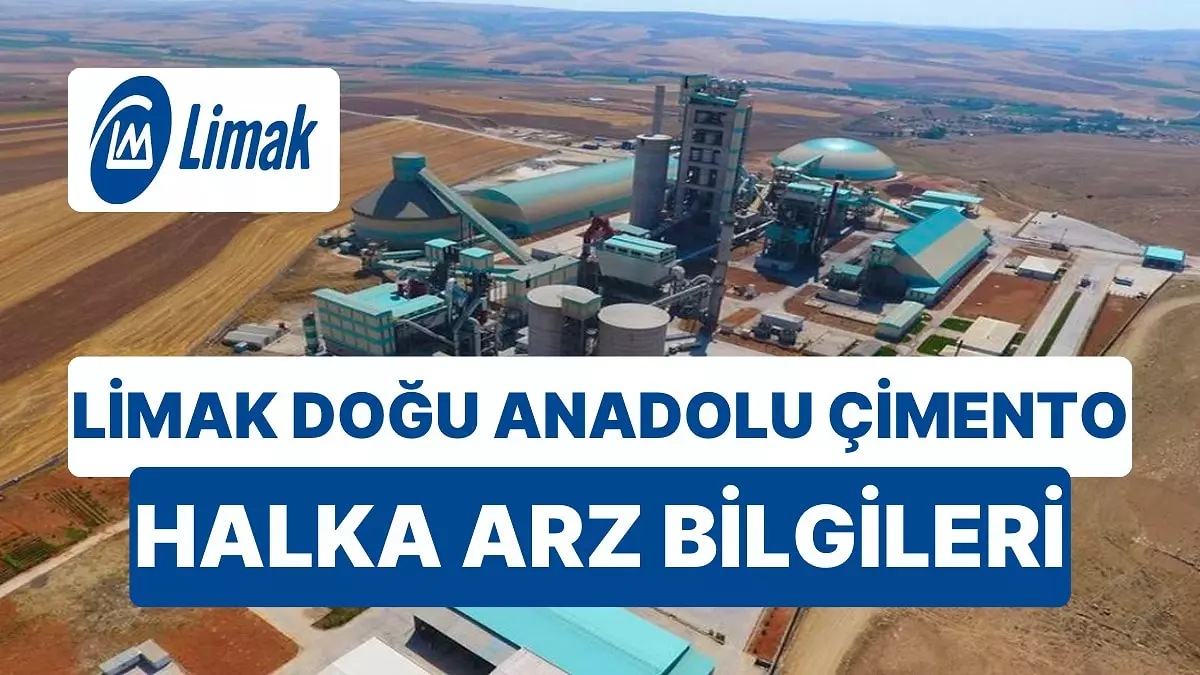 Limak Doğu Anadolu Çimento Halka Arzı Başladı: Yatırımcılar İzlemede!