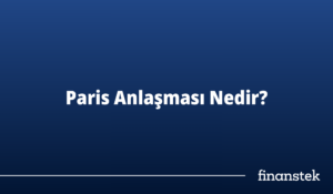 Paris Anlaşması Nedir ve Neden Önemlidir?-2015 Paris Anlaşması