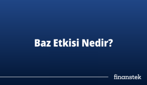 Ekonomide baz etkisi nedir?